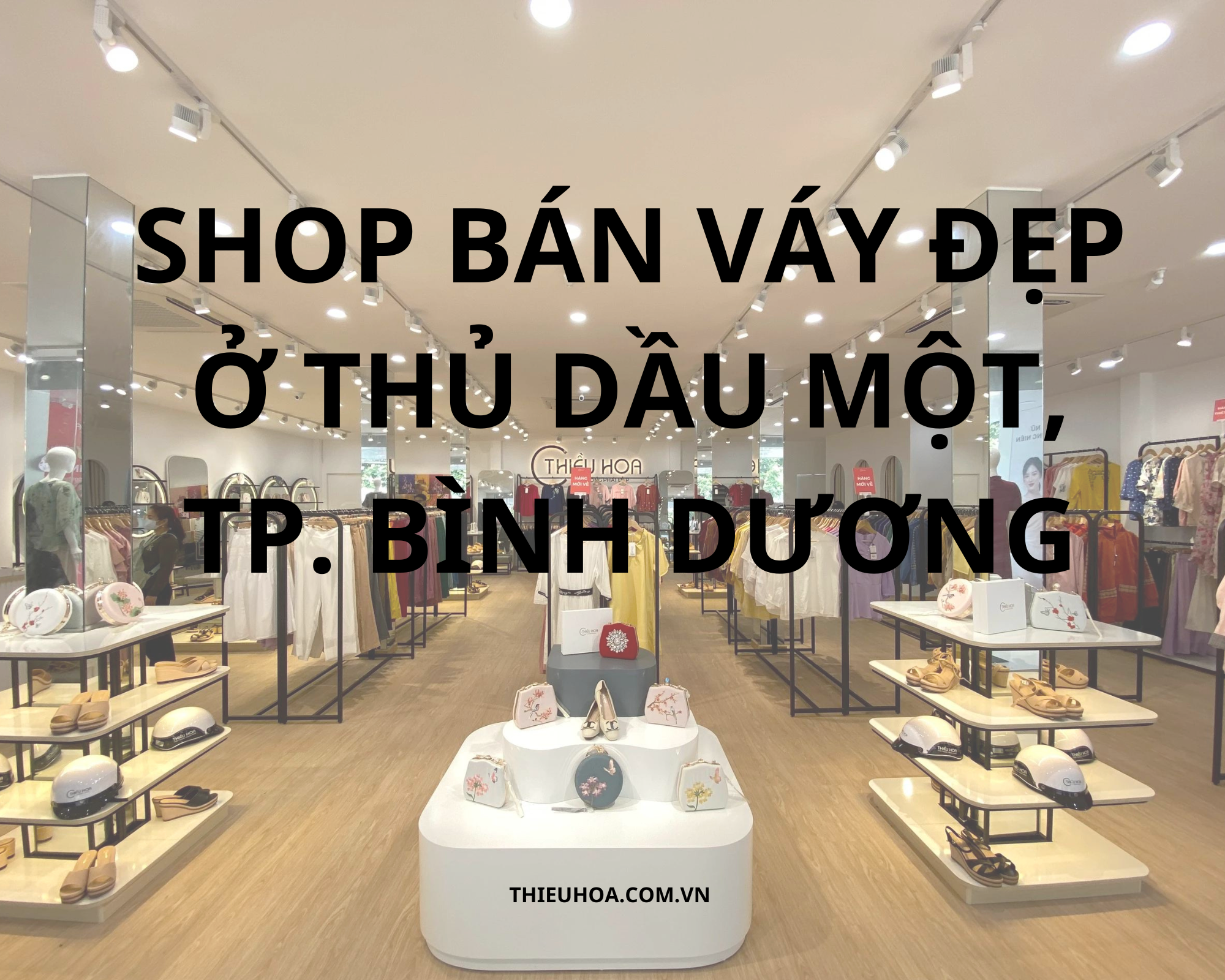 Top 7 Shop bán váy đẹp ở TP. Thủ Dầu Một, Bình Dương nổi tiếng nhất